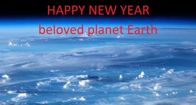 HAPPY NEW YEAR beloved planet Earth