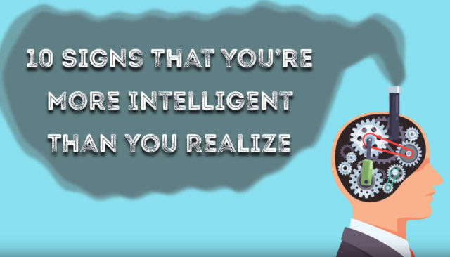 10 Signs you’re more Intelligent than you realize